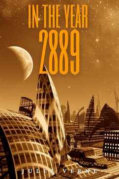 In the Year 2889 (Annotated) (eBook, ePUB) - Jules, Verne