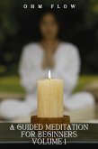 A Guided Meditation for Beginners - Volume 1 (eBook, ePUB) A Guided Meditation for Beginners - Volume 1 (eBook, ePUB)