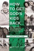 How to Get God's Kids Back (Adults Who Care) (eBook, ePUB)