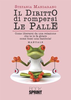 Il diritto di rompersi le palle (eBook, ePUB) - Mandarano, Stefania