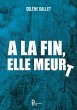 A la fin, elle meurt (eBook, ePUB) - Bild 1