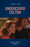 Undercover Colton (Mills & Boon Heroes) (The Coltons of Colorado, Book 5) (eBook, ePUB)
