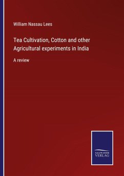 Cover Tea Cultivation, Cotton and other Agricultural experiments in India