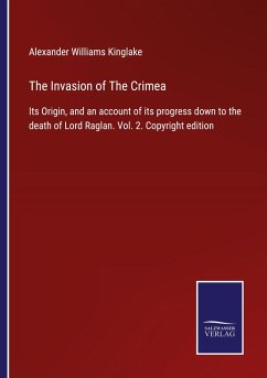 The Invasion of The Crimea - Kinglake, Alexander Williams