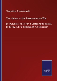 The History of the Peloponnesian War - Thucydides; Arnold, Thomas