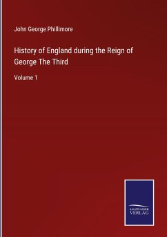 History of England during the Reign of George The Third - Phillimore, John George