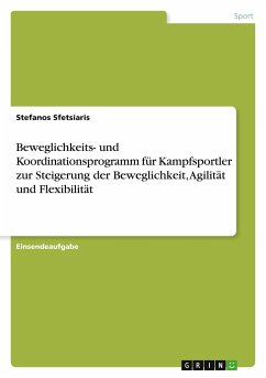 Beweglichkeits- und Koordinationsprogramm für Kampfsportler zur Steigerung der Beweglichkeit, Agilität und Flexibilität - Sfetsiaris, Stefanos