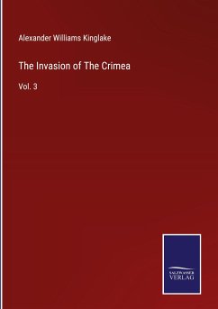 The Invasion of The Crimea - Kinglake, Alexander Williams