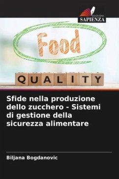 Sfide nella produzione dello zucchero - Sistemi di gestione della sicurezza alimentare - Bogdanovic, Biljana