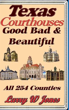 Texas Courthouses - Good Bad and Beautiful - Jones, Larry W