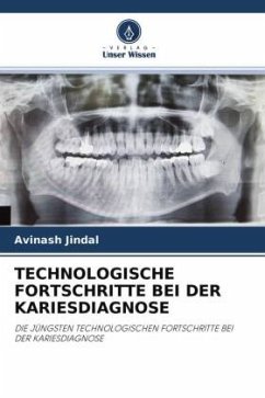 TECHNOLOGISCHE FORTSCHRITTE BEI DER KARIESDIAGNOSE - Jindal, Avinash