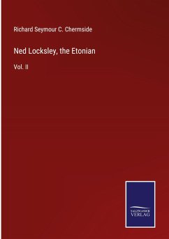 Ned Locksley, the Etonian - Chermside, Richard Seymour C.
