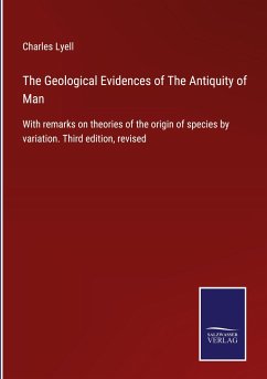 The Geological Evidences of The Antiquity of Man - Lyell, Charles