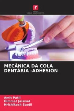 MECÂNICA DA COLA DENTÁRIA -ADHESION - Patil, Amit;Jaiswal, Himmat;Saojii, Hrishikesh