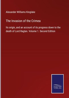 The Invasion of the Crimea - Kinglake, Alexander Williams