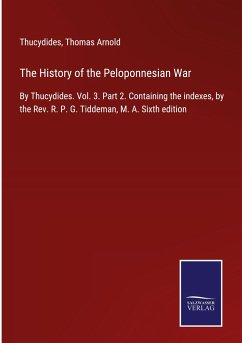 The History of the Peloponnesian War - Thucydides; Arnold, Thomas