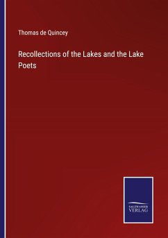 Recollections of the Lakes and the Lake Poets - Quincey, Thomas De