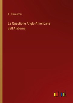 La Questione Anglo-Americana dell'Alabama - Pierantoni, A.