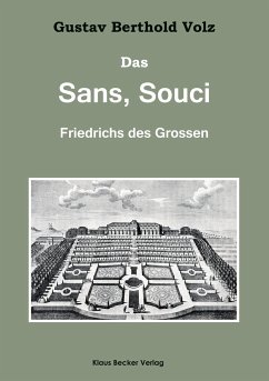 Das Sans, Souci Friedrichs des Großen - Volz, Gustav Berthold