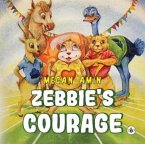Zebbie's Courage Zebbie's Courage