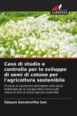 Caso di studio e controllo per lo sviluppo di semi di cotone per l'agricoltura sostenibile