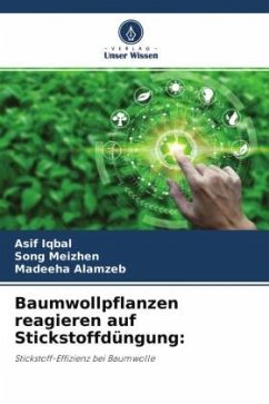 Baumwollpflanzen reagieren auf Stickstoffdüngung: - Iqbal, Asif;Meizhen, Song;Alamzeb, Madeeha