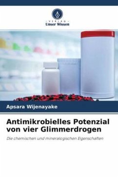 Antimikrobielles Potenzial von vier Glimmerdrogen - Wijenayake, Apsara