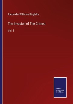 The Invasion of The Crimea - Kinglake, Alexander Williams