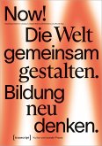 Now! Die Welt gemeinsam gestalten. Bildung neu denken