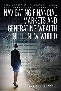 The Diary of a Black Pearl Navigating Financial Markets and Generating Wealth in the New World (eBook, ePUB) - Russell, Pamela