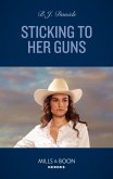 Sticking To Her Guns (Mills & Boon Heroes) (A Colt Brothers Investigation, Book 2) (eBook, ePUB)