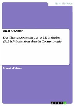 Des Plantes Aromatiques et Médicinales (PAM). Valorisation dans la Cosmétologie