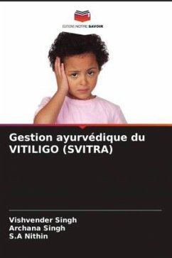 Gestion ayurvédique du VITILIGO (SVITRA) - Singh, Vishvender;Singh, Archana;Nithin, S.A