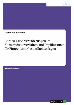 Corona-Krise. Veränderungen im Konsumentenverhalten und Implikationen für Fitness- und Gesundheitsanlagen - Schmehl, Jaqueline