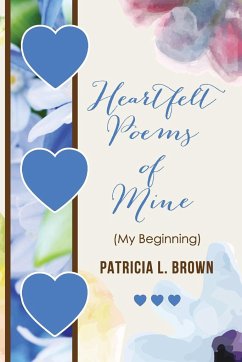 Heartfelt Poems of Mine - Brown, Patricia L.