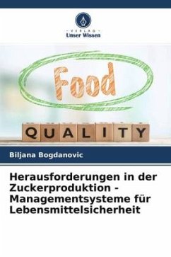 Herausforderungen in der Zuckerproduktion - Managementsysteme für Lebensmittelsicherheit - Bogdanovic, Biljana