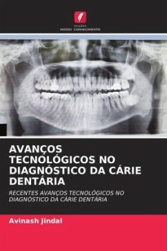 AVANÇOS TECNOLÓGICOS NO DIAGNÓSTICO DA CÁRIE DENTÁRIA - Jindal, Avinash