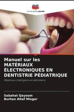 Manuel sur les MATÉRIAUX ÉLECTRONIQUES EN DENTISTRIE PÉDIATRIQUE - Qayoom, Sabahat;Misgar, Burhan Altaf