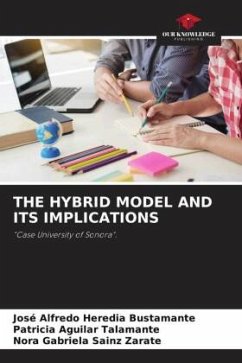 THE HYBRID MODEL AND ITS IMPLICATIONS - Heredia Bustamante, José Alfredo;Aguilar Talamante, Patricia;Sainz Zárate, Nora Gabriela