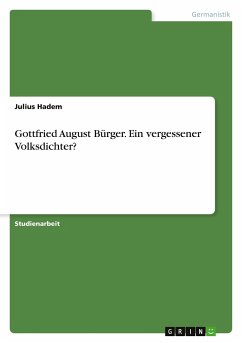 Gottfried August Bürger. Ein vergessener Volksdichter? - Hadem, Julius