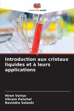 Introduction aux cristaux liquides et à leurs applications - Variya, Hiren;Panchal, Vikram;Solanki, Ravindra