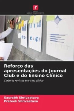 Reforço das apresentações do Journal Club e do Ensino Clínico - Shrivastava, Saurabh;Shrivastava, Prateek