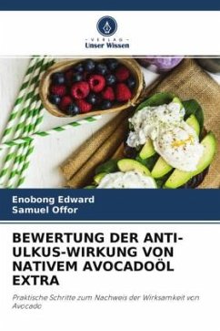 BEWERTUNG DER ANTI-ULKUS-WIRKUNG VON NATIVEM AVOCADOÖL EXTRA - Edward, Enobong;Offor, Samuel