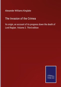 The Invasion of the Crimea - Kinglake, Alexander Williams