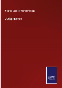 Jurisprudence - Phillipps, Charles Spencer March