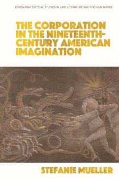 The Corporation in the Nineteenth-Century American Imagination - Mueller, Stefanie