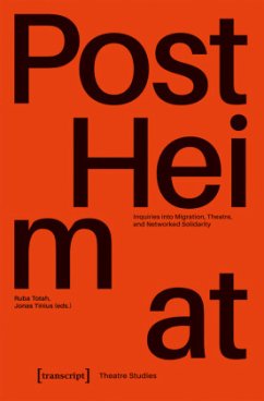 Cover »PostHeimat« - Inquiries into Migration, Theatre, and Networked Solidarity