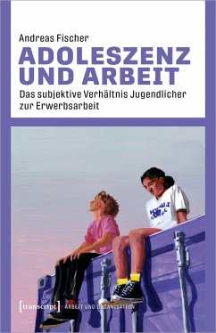 Adoleszenz und Arbeit - Fischer, Andreas