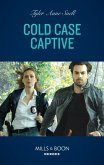 Cold Case Captive (The Saving Kelby Creek Series, Book 5) (Mills & Boon Heroes) (eBook, ePUB)