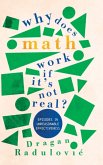 Why Does Math Work ... If It's Not Real?